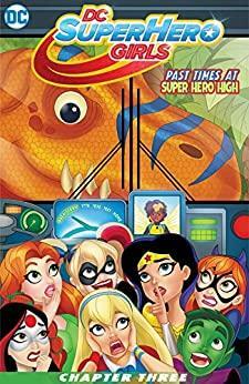 DC Super Hero Girls: Past Times at Super Hero High (2016-) #3 by Shea Fontana