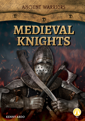 Medieval Knights by Kenny Abdo