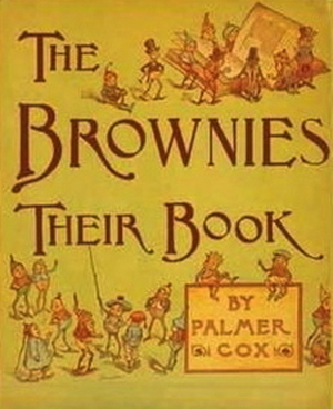 The Brownies: Their Book by Palmer Cox