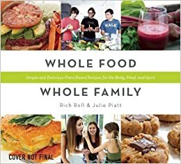 The PlantPower Way: Simple and Delicious Plant-Based Recipes for the Body, Mind, and Spirit by Rich Roll