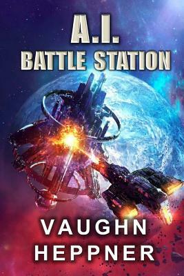 A.I. Battle Station by Vaughn Heppner