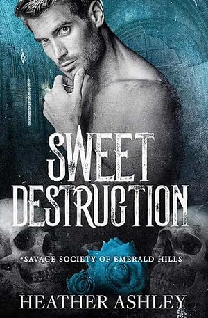 Sweet Destruction by Heather Ashley