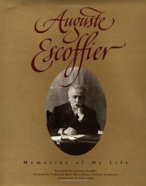 Auguste Escoffier: Memories of My Life by Laurence Escoffier, Auguste Escoffier