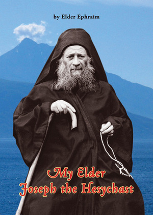 My Elder Joseph the Hesychast by Elder Ephraim