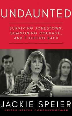 Undaunted: Surviving Jonestown, Summoning Courage, and Fighting Back by Jackie Speier