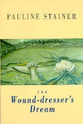 The Wound-Dresser's Dream by Pauline Stainer