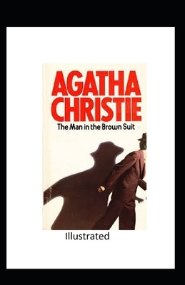 The Man in the Brown Suit Illustrated by Agatha Christie