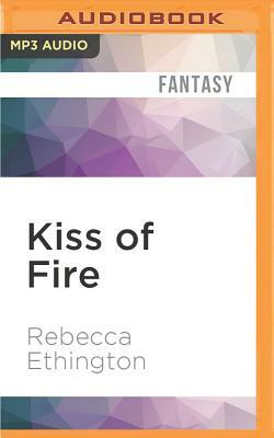 Kiss of Fire by Rebecca Ethington