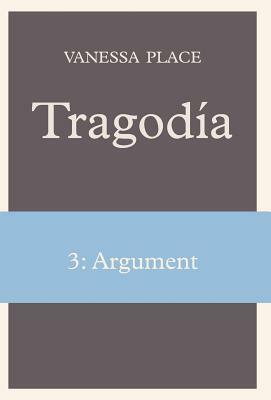 Tragodia 3: Argument by Vanessa Place