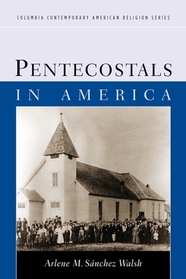 Pentecostals in America by Arlene S. Walsh