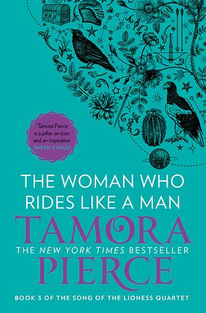 The Woman Who Rides Like A Man (The Song of the Lioness, Book 3) by Tamora Pierce