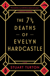 The Seven 1/2 Deaths of Evelyn Hardcastle by Stuart Turton