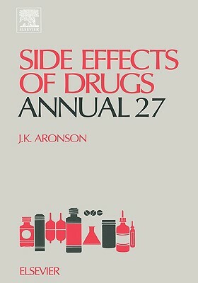 Side Effects of Drugs Annual, Volume 27 by Aronson