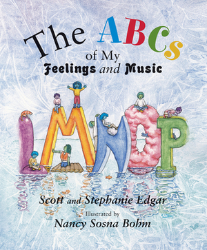The ABCs of My Feelings and Music by Stephanie Edgar, Scott Edgar
