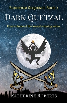 Dark Quetzal by Katherine Roberts