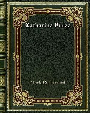 Catharine Furze by Mark Rutherford