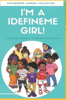 I'm an I Defineme Girl!: A Teen Girl Journey to Define Your Journey by Tracie Berry-McGhee