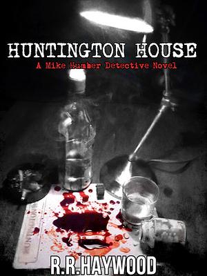 Huntington House: A Mike Humber Detective Novel by R.R. Haywood