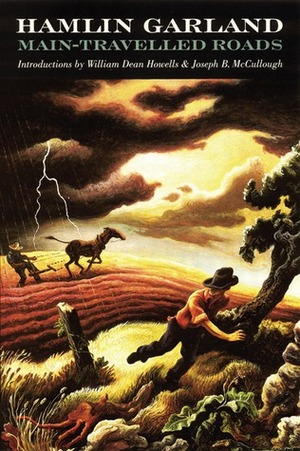 Main-Travelled Roads by Hamlin Garland, William Dean Howells, Joseph B. McCullough