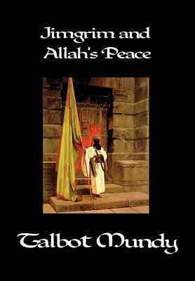 Jimgrim and Allah's Peace by Talbot Mundy