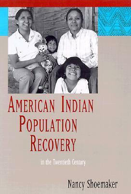 American Indian Population Recovery in the Twentieth Century by Nancy Shoemaker
