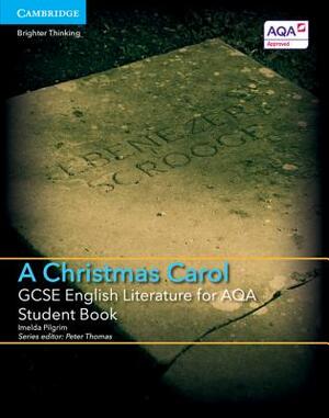 GCSE English Literature for Aqa a Christmas Carol Student Book by Imelda Pilgrim