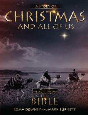 A Story of Christmas and All of Us: Companion to the Hit TV Miniseries by Mark Burnett, Roma Downey