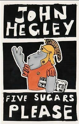 Five Sugars Please (Methuen Humour/Poetry) by John Hegley
