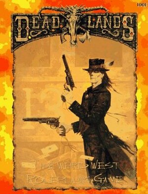 Deadlands: The Weird West Roleplaying Game by Shane Lacy Hensley