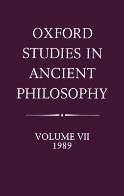 Oxford Studies in Ancient Philosophy: Volume VII: 1989 by 