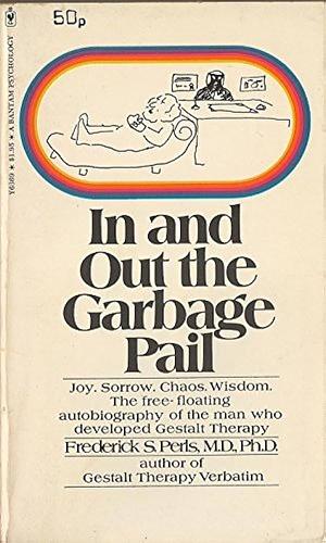 In and Out of the Garbage Pail by Frederick Salomon Perls