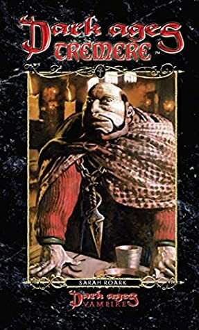 Dark Ages Clan Novel Tremere: Book 11 of the Dark Ages Clan Novel Saga by Sarah Roark