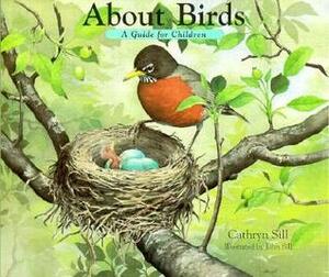 About Birds: A Guide for Children by Cathryn Sill