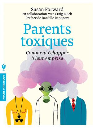 Parents toxiques: comment échapper à leur emprise by Danielle Rapoport, Isabelle Morel, Susan Forward