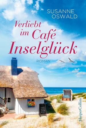 Verliebt im Café Inselglück by Susanne Oswald