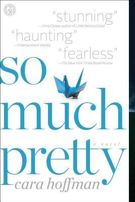 So Much Pretty by Cara Hoffman