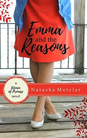 Emma and the Reasons (Women of Promise Book 1) by Natasha Metzler