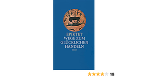 Wege zum glücklichen Handeln by Epictetus, Sharon Lebell