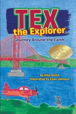 Tex the Explorer: Journey Around the Earth by Ellie Smith