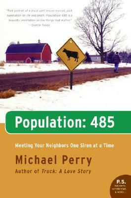 Population: 485 - Meeting Your Neighbors One Siren at a Time by Michael Perry