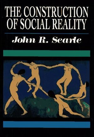 Construction of Social Reality by John Rogers Searle
