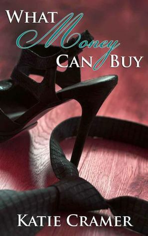 What Money Can Buy by Katie Cramer