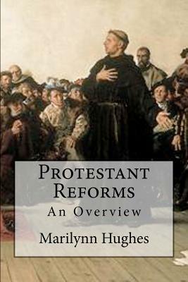 Protestant Reforms by Marilynn Hughes