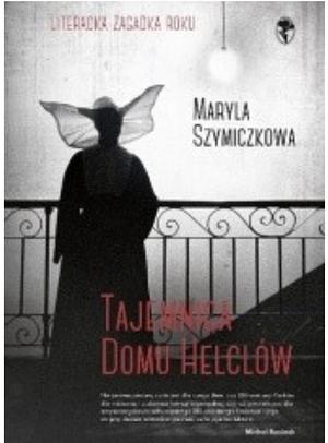 Tajemnica domu Helclów by Maryla Szymiczkowa