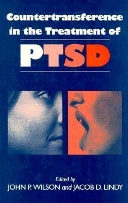 Countertransference in the Treatment of PTSD by Jacob D. Lindy, John P. Wilson
