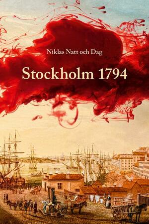 Stockholm 1794 by Niklas Natt och Dag