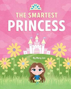 The Smartest Princess by Mary Lee