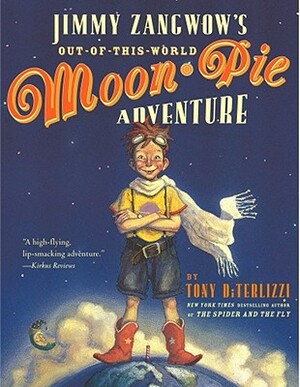 Jimmy Zangwow's Out-Of-This-World Moon-Pie Adventure by Tony DiTerlizzi