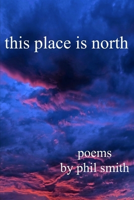 this place is north by Phil Smith