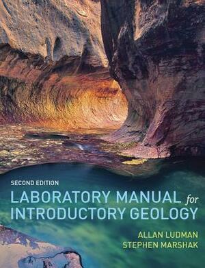 Laboratory Manual for Introductory Geology by Stephen Marshak, Allan Ludman